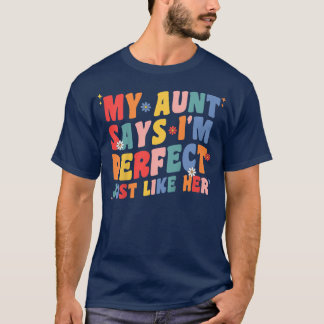 Kids My Aunt Says Im Perfect Just Like Her Girl Ki T-Shirt