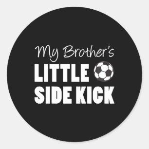 Kids My Brother's Little Side Kick Soccer Younger  Classic Round Sticker