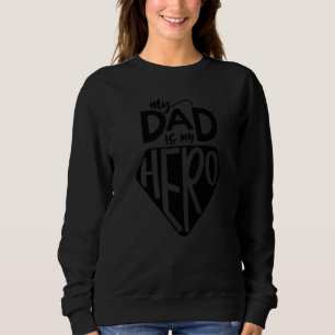 Kids My Dad Is My Hero Superhero Cute Fathers Day Sweatshirt