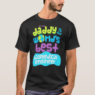 Kids My Daddy Is The Worlds Best Biomedical Engine T-Shirt