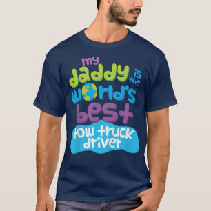 Kids My Daddy is the Worlds Best Tow Truck Driver T-Shirt