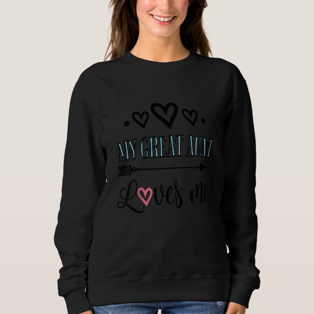 Kids My Great Aunt Loves Me Grand Niece Sweatshirt (Front)