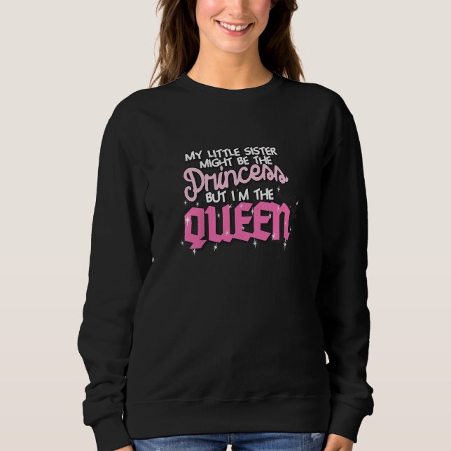 Kids My Little Sister Might Be The Princess But I' Sweatshirt (Front)