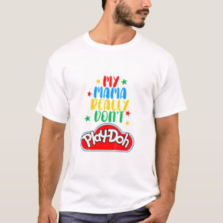 Kids My Mama Really Don't Play Doh Funny Mummy T-Shirt