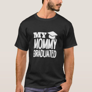 Kids My Mummy Graduated Graduated Mum Proud Daught T-Shirt