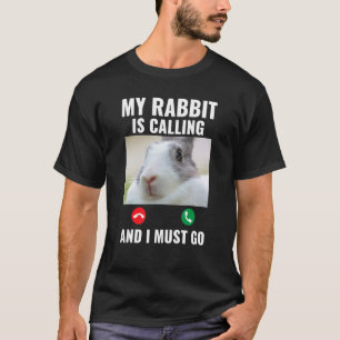 Kids My Rabbit Is Calling And I Must Go Bunny T-Shirt
