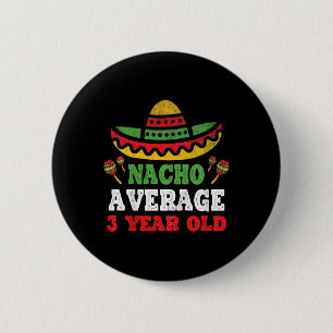 Kids Nacho Average 3 Year Old Birthday Cinco De Ma 6 Cm Round Badge
