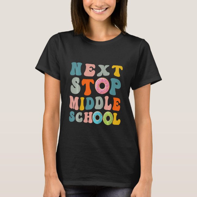 Kids Next Stop Middle School Elementary School Gra T-Shirt (Front)