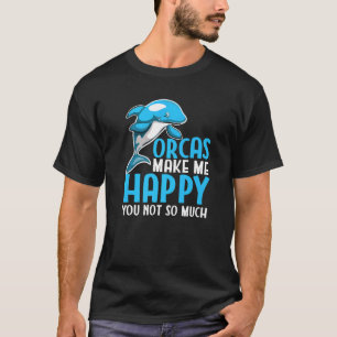 Kids Orcas Make Me Happy You Not So Much Orca T-Shirt