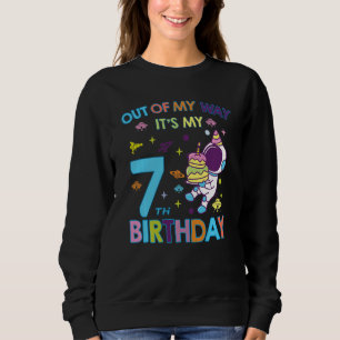 Kids Outer Space Out Of My Way It's My 7th Birthda Sweatshirt