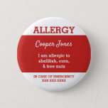 Kids Personalised Allergy I am allergic to red 6 Cm Round Badge<br><div class="desc">Kids I am allergic to personalzied pin back button. Add name,  contact info and allergies. Attach to book bag,  medicine kit or have young child wear. Contact for custom requests. www.LilAllergyAdvocates.com</div>