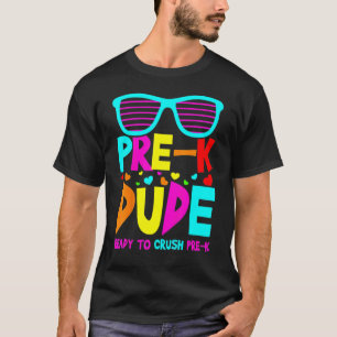 Kids Pre K Dude Ready To Crush Pre K Back To Schoo T-Shirt