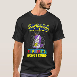 Kids Pre School We're Done Kindergarten Here I Com T-Shirt