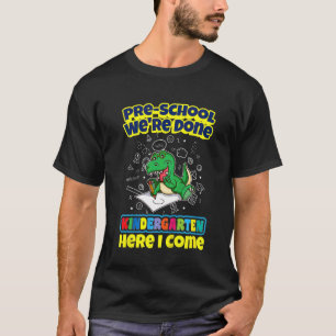 Kids Pre School We're Done Kindergarten Here I Com T-Shirt