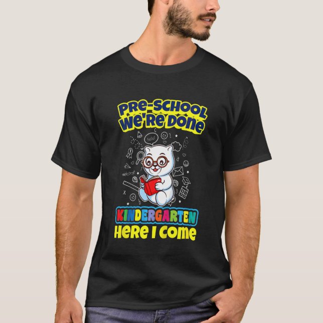 Kids Pre School We're Done Kindergarten Here I Com T-Shirt (Front)