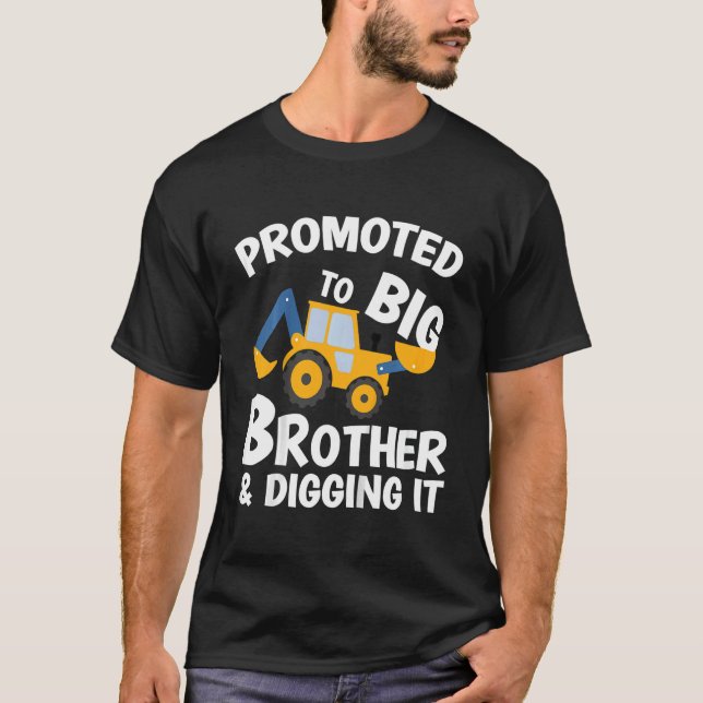 Kids Promoted To Big Brother And Digging It Constr T-Shirt (Front)