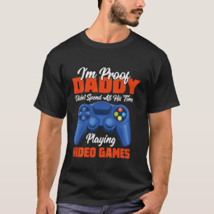 Kids Proof My Daddy Doesn't Play Video Games Funny T-Shirt