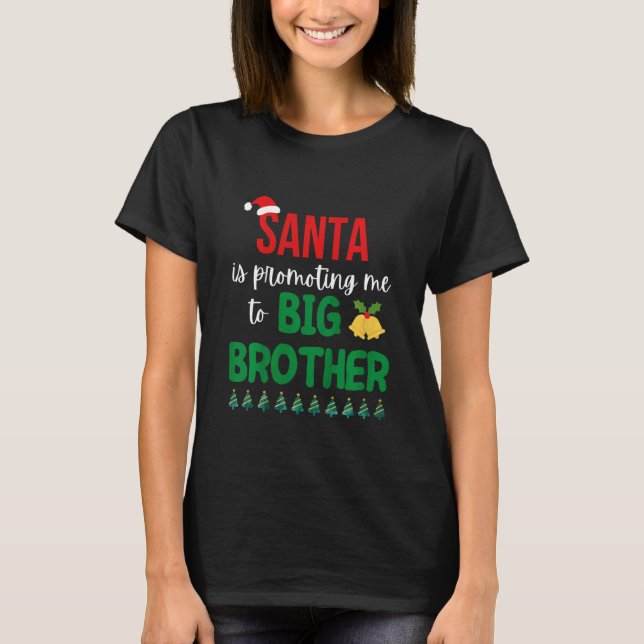 Kids Santa Is Promoting Me To Big Brother Christma T-Shirt (Front)