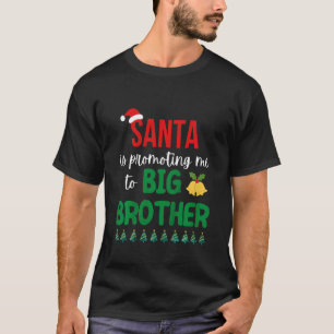 Kids Santa Is Promoting Me To Big Brother Christma T-Shirt
