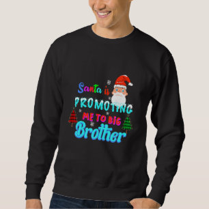 Kids Santa Is Promoting Me To Big Brother For Kids Sweatshirt