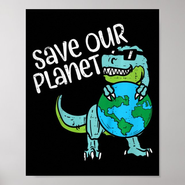Kids Save Our Planet Trex Earth Cute Dinosaur Boys Poster (Front)
