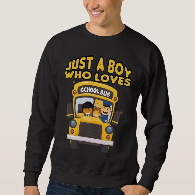 kids school bus  Just A Boy Who Loves School Buses Sweatshirt (Front)