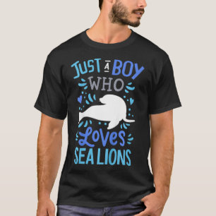 Kids Sea Lion Just A Boy Who Loves Sea Lions Gift T-Shirt
