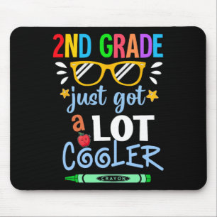 Kids Second Grade 2nd Just Got A Lot Cooler Ck To Mouse Pad