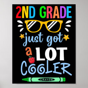 Kids Second Grade 2nd Just Got A Lot Cooler Ck To  Poster