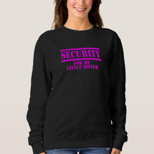 Kids Security For My Little Sister Sweatshirt