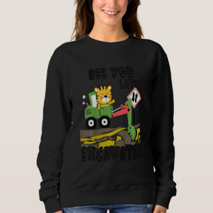 Kids See You Later Excavator   For Toddler Boys Gi Sweatshirt