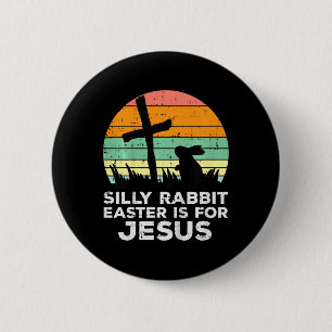 Kids Silly Rabbit Easter Is For Jesus Christians T 6 Cm Round Badge