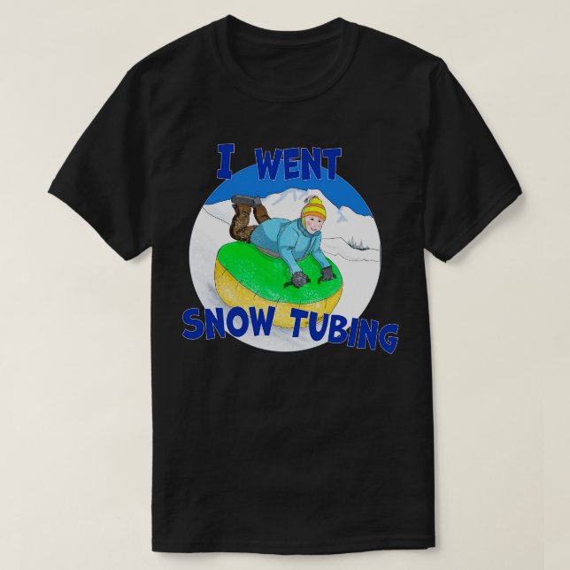 Kids Snow Tubing I Went Snow Tubing 1 T-Shirt (Design Front)