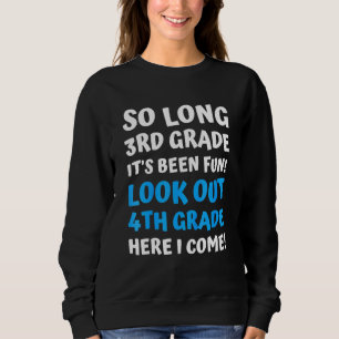 Kids So Long 3rd Grade 4th Grade Here I Come Last  Sweatshirt