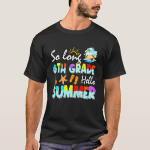 Kids So Long 6th Grade Hello Summer Last Day Of Sc T-Shirt