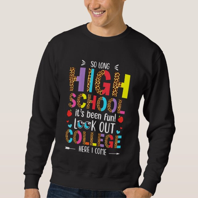 Kids So Long High School Look Out College Here I C Sweatshirt (Front)