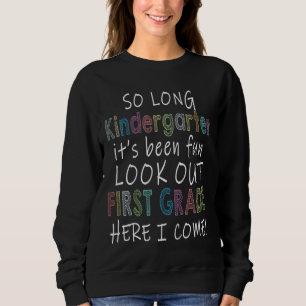 Kids So Long Kindergarten 1st Grade Here I Come Gr Sweatshirt