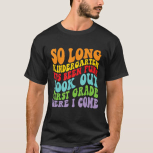 Kids So Long Kindergarten 1st Grade Here I Come Gr T-Shirt