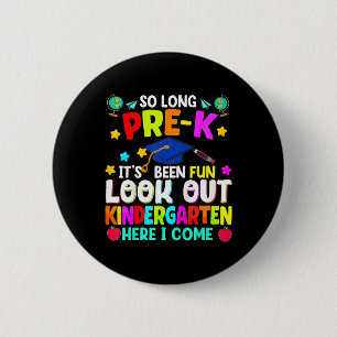 Kids So Long Pre-k Graduation Kindergarten Here I  6 Cm Round Badge