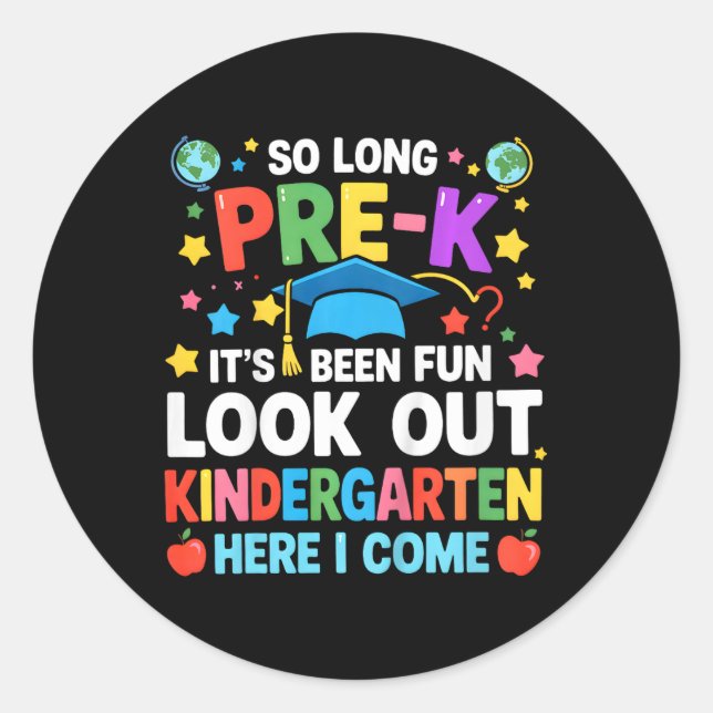 Kids So Long Pre-k Graduation Kindergarten Here I  Classic Round Sticker (Front)