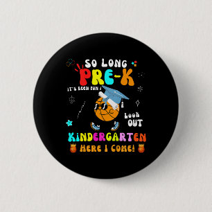 Kids So Long Pre-k Kindergarten Here I Come Bysket 6 Cm Round Badge