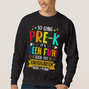 Kids So Long Pre K Kindergarten Here I Come Gradua Sweatshirt