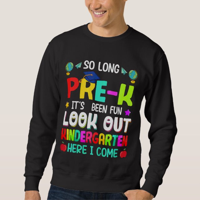 Kids So Long Pre K Kindergarten Here I Come Gradua Sweatshirt (Front)