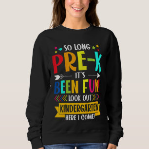 Kids So Long Pre K Kindergarten Here I Come Gradua Sweatshirt