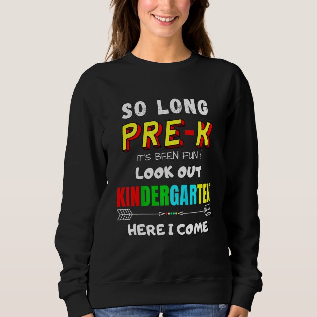 Kids So Long Pre-K Kindergarten Here I Come Gradua Sweatshirt (Front)