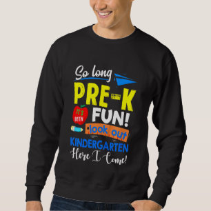Kids So Long Pre-K Kindergarten Here I Come Gradua Sweatshirt