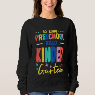 Kids So Long Preschool Hello Kindergarten - Teache Sweatshirt