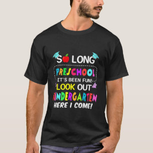 Kids So Long Preschool Look Out Kindergarten Here T-Shirt