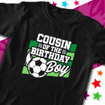 Kids Soccer Football Party Cousin of Birthday Boy T-Shirt<br><div class="desc">This soccer birthday party design is perfect for a boy's soccer theme birthday party. Great birthday party idea for kids that love to play soccer,  watch soccer or future soccer star players! Features a soccer ball on a soccer field graphic for a boy's soccer birthday party.</div>