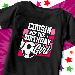 Kids Soccer Football Party Cousin of Birthday Girl Baby T-Shirt